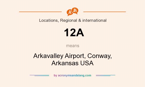 What does 12A mean? It stands for Arkavalley Airport, Conway, Arkansas USA