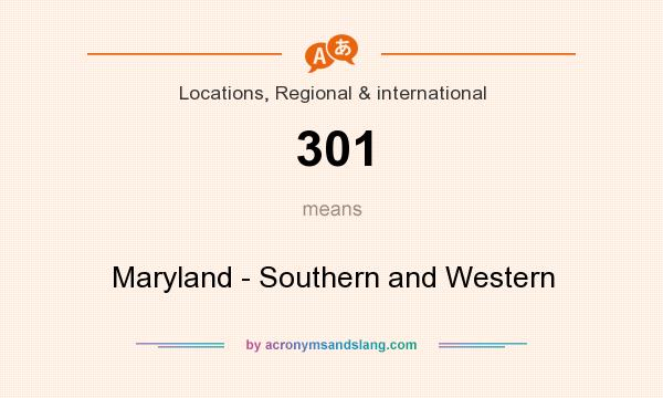 What does 301 mean? It stands for Maryland - Southern and Western