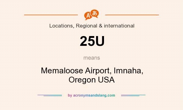 What does 25U mean? It stands for Memaloose Airport, Imnaha, Oregon USA