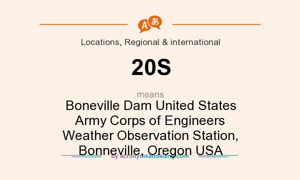 What does 20S mean? It stands for Boneville Dam United States Army Corps of Engineers Weather Observation Station, Bonneville, Oregon USA