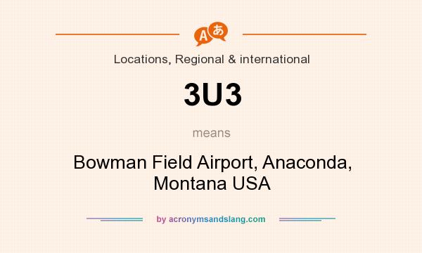 What does 3U3 mean? It stands for Bowman Field Airport, Anaconda, Montana USA