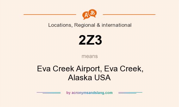 What does 2Z3 mean? It stands for Eva Creek Airport, Eva Creek, Alaska USA