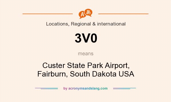 What does 3V0 mean? It stands for Custer State Park Airport, Fairburn, South Dakota USA