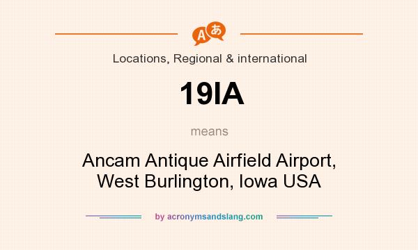 What does 19IA mean? It stands for Ancam Antique Airfield Airport, West Burlington, Iowa USA