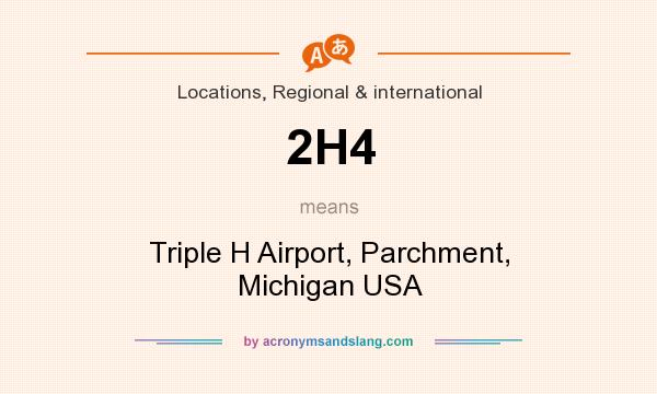 What does 2H4 mean? It stands for Triple H Airport, Parchment, Michigan USA