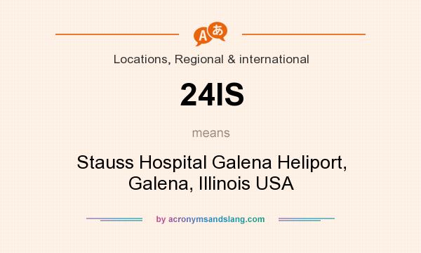 What does 24IS mean? It stands for Stauss Hospital Galena Heliport, Galena, Illinois USA
