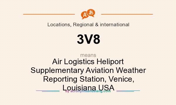 What does 3V8 mean? It stands for Air Logistics Heliport Supplementary Aviation Weather Reporting Station, Venice, Louisiana USA