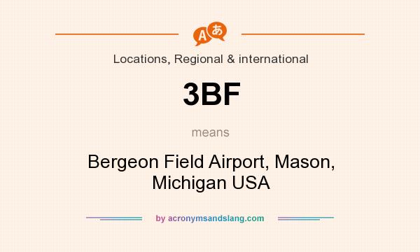 What does 3BF mean? It stands for Bergeon Field Airport, Mason, Michigan USA