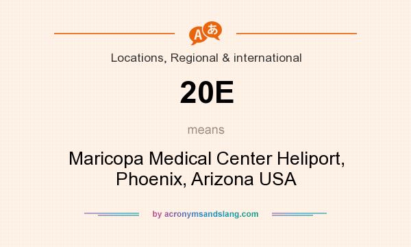 What does 20E mean? It stands for Maricopa Medical Center Heliport, Phoenix, Arizona USA
