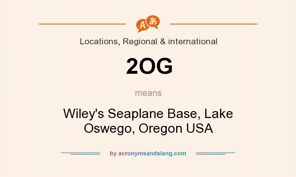 What does 2OG mean? It stands for Wiley`s Seaplane Base, Lake Oswego, Oregon USA