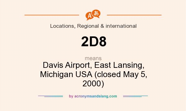 What does 2D8 mean? It stands for Davis Airport, East Lansing, Michigan USA (closed May 5, 2000)
