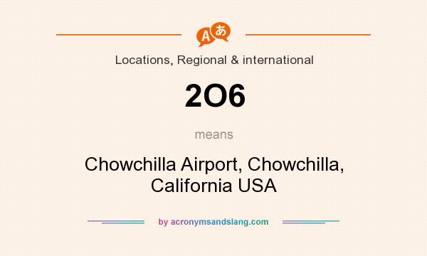 What does 2O6 mean? It stands for Chowchilla Airport, Chowchilla, California USA