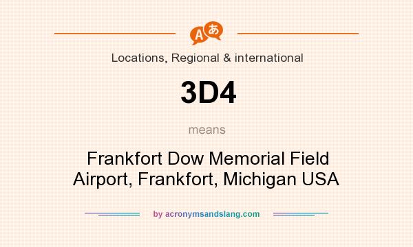 What does 3D4 mean? It stands for Frankfort Dow Memorial Field Airport, Frankfort, Michigan USA