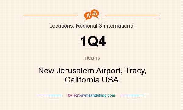 What does 1Q4 mean? It stands for New Jerusalem Airport, Tracy, California USA