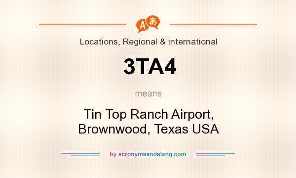 What does 3TA4 mean? It stands for Tin Top Ranch Airport, Brownwood, Texas USA