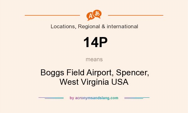 What does 14P mean? It stands for Boggs Field Airport, Spencer, West Virginia USA