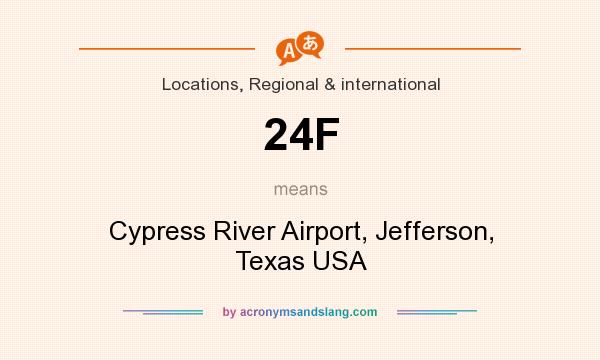 What does 24F mean? It stands for Cypress River Airport, Jefferson, Texas USA