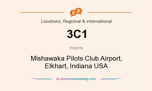 What does 3C1 mean? It stands for Mishawaka Pilots Club Airport, Elkhart, Indiana USA