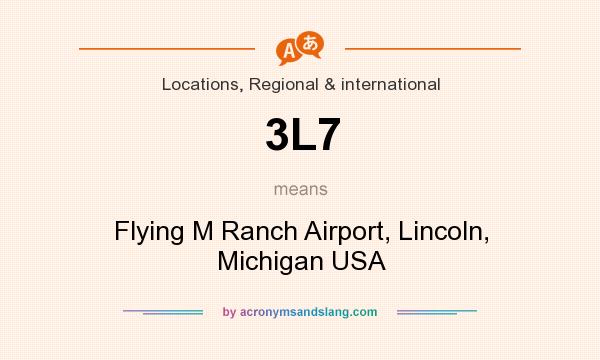 What does 3L7 mean? It stands for Flying M Ranch Airport, Lincoln, Michigan USA