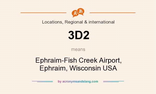 What does 3D2 mean? It stands for Ephraim-Fish Creek Airport, Ephraim, Wisconsin USA