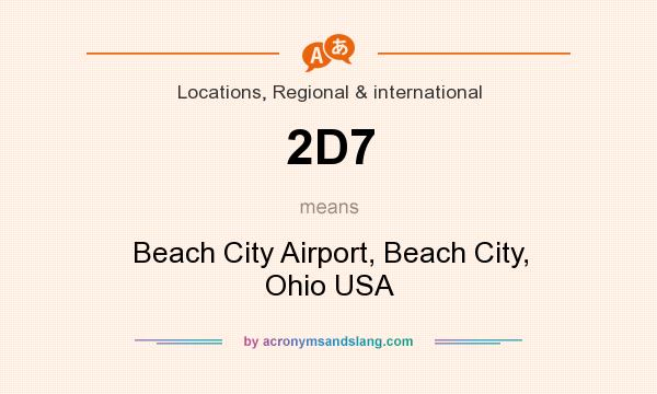 What does 2D7 mean? It stands for Beach City Airport, Beach City, Ohio USA