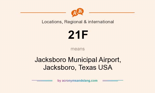 What does 21F mean? It stands for Jacksboro Municipal Airport, Jacksboro, Texas USA