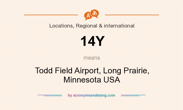 What does 14Y mean? It stands for Todd Field Airport, Long Prairie, Minnesota USA