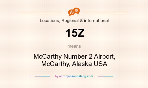 What does 15Z mean? It stands for McCarthy Number 2 Airport, McCarthy, Alaska USA