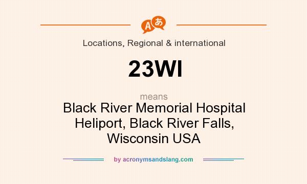 What does 23WI mean? It stands for Black River Memorial Hospital Heliport, Black River Falls, Wisconsin USA