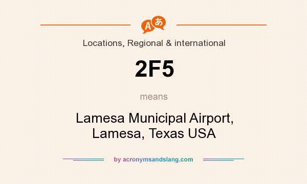 What does 2F5 mean? It stands for Lamesa Municipal Airport, Lamesa, Texas USA
