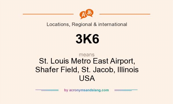 What does 3K6 mean? It stands for St. Louis Metro East Airport, Shafer Field, St. Jacob, Illinois USA