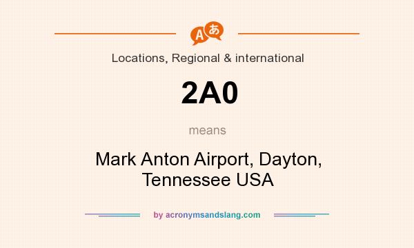 What does 2A0 mean? It stands for Mark Anton Airport, Dayton, Tennessee USA