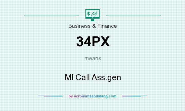 What does 34PX mean? It stands for Ml Call Ass.gen