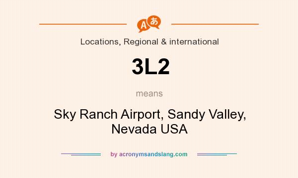 What does 3L2 mean? It stands for Sky Ranch Airport, Sandy Valley, Nevada USA