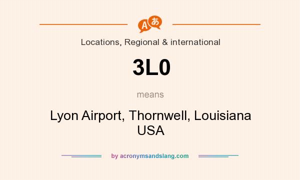What does 3L0 mean? It stands for Lyon Airport, Thornwell, Louisiana USA