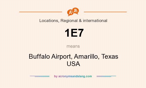 What does 1E7 mean? It stands for Buffalo Airport, Amarillo, Texas USA
