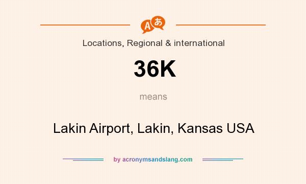 What does 36K mean? It stands for Lakin Airport, Lakin, Kansas USA