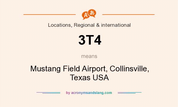 What does 3T4 mean? It stands for Mustang Field Airport, Collinsville, Texas USA