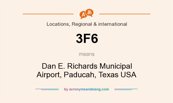 What does 3F6 mean? It stands for Dan E. Richards Municipal Airport, Paducah, Texas USA
