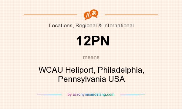 What does 12PN mean? It stands for WCAU Heliport, Philadelphia, Pennsylvania USA