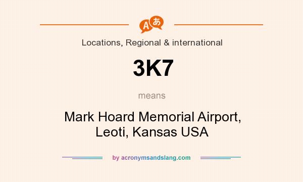 What does 3K7 mean? It stands for Mark Hoard Memorial Airport, Leoti, Kansas USA