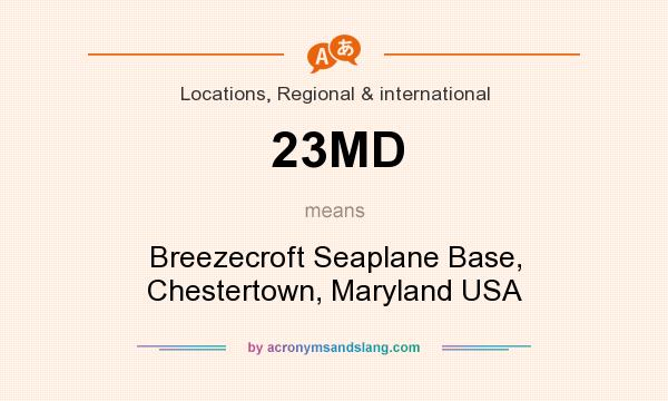 What does 23MD mean? It stands for Breezecroft Seaplane Base, Chestertown, Maryland USA