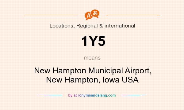What does 1Y5 mean? It stands for New Hampton Municipal Airport, New Hampton, Iowa USA