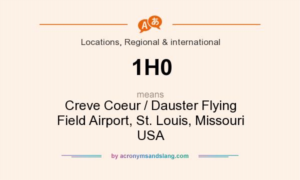 What does 1H0 mean? It stands for Creve Coeur / Dauster Flying Field Airport, St. Louis, Missouri USA