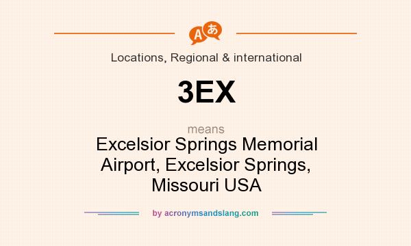 What does 3EX mean? It stands for Excelsior Springs Memorial Airport, Excelsior Springs, Missouri USA