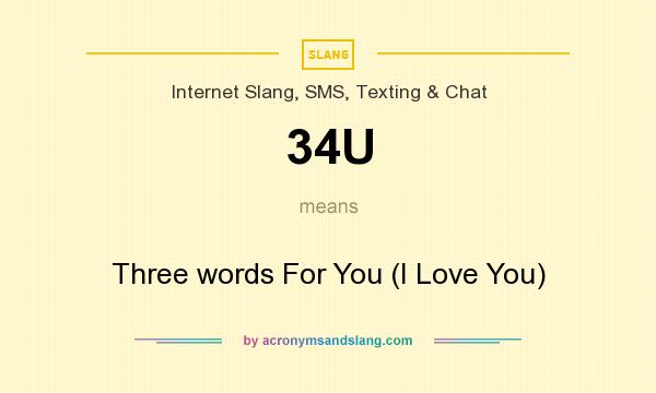 What does 34U mean? It stands for Three words For You (I Love You)