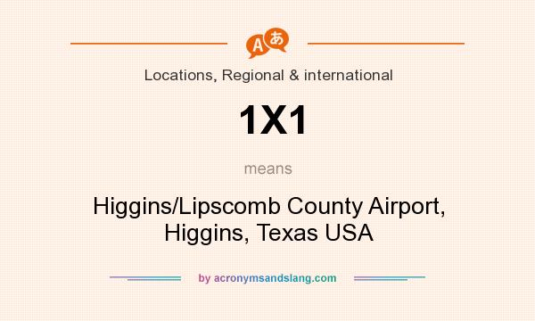 What does 1X1 mean? It stands for Higgins/Lipscomb County Airport, Higgins, Texas USA