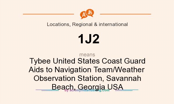 What does 1J2 mean? It stands for Tybee United States Coast Guard Aids to Navigation Team/Weather Observation Station, Savannah Beach, Georgia USA