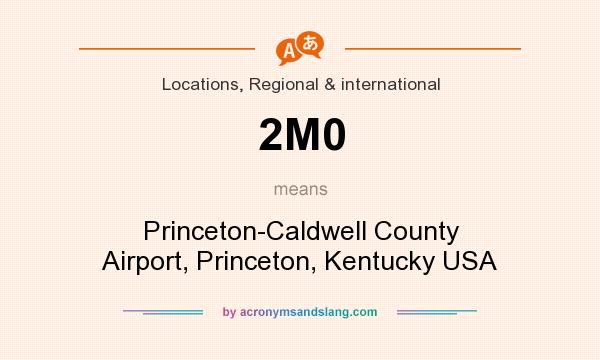 What does 2M0 mean? It stands for Princeton-Caldwell County Airport, Princeton, Kentucky USA