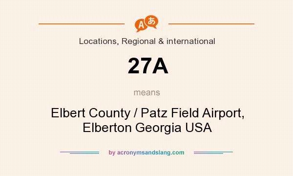 What does 27A mean? It stands for Elbert County / Patz Field Airport, Elberton Georgia USA